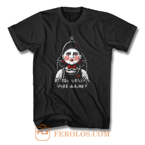 Do You Want To Play A Game T Shirt