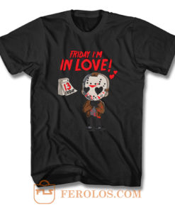 Friday Im In Love T Shirt