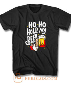 Ho Ho Hold My Beer T Shirt