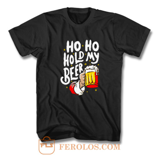 Ho Ho Hold My Beer T Shirt