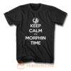 Keep Calm Its Morphin Time T Shirt