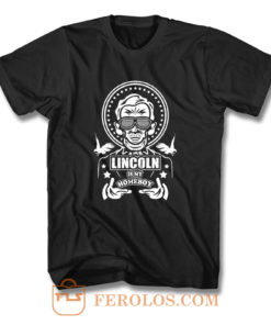 Lincoln Is My Homeboy T Shirt