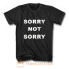 Sorry Not Sorry T Shirt